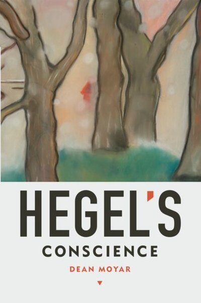 Cover for Moyar, Dean (Associate Professor of Philosophy, Associate Professor of Philosophy, The Johns Hopkins University, Baltimore, MD, United States) · Hegel's Conscience (Paperback Book) (2014)