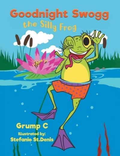 Cover for Grump C · Goodnight Swogg the Silly Frog (Paperback Book) (2020)