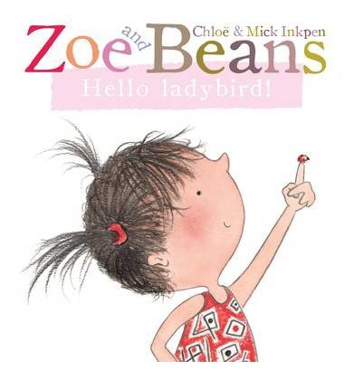Zoe and Beans: Hello ladybird! - Chloe Inkpen - Bøger - Pan Macmillan - 9780230766556 - 27. februar 2014