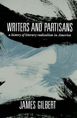 Cover for James Gilbert · Writers and Partisans: A History of Literary Radicalism in America (Paperback Book) (1993)