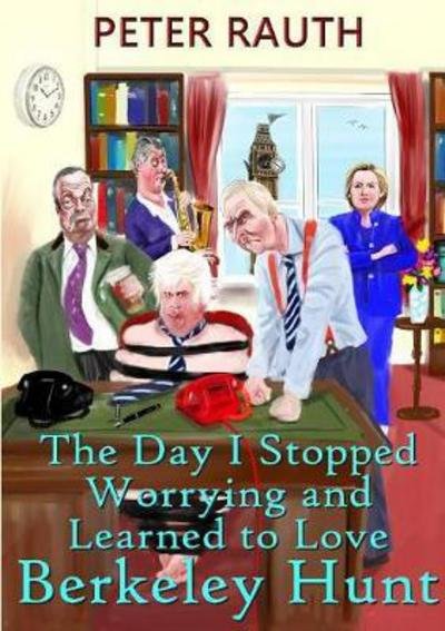 Cover for Peter Rauth · The Day I Stopped Worrying and Learned to Love Berkeley Hunt (Pocketbok) (2017)