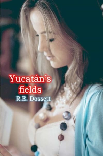 Cover for Rashid Dossett · Yucatán's fields (Paperback Book) (2020)