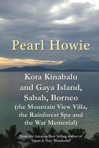 Cover for Pearl Howie · Kota Kinabalu and Gaya Island, Sabah, Borneo (Paperback Book) (2019)