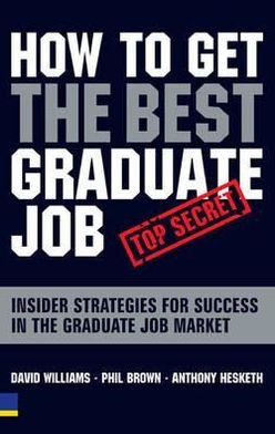 How to Get the Best Graduate Job - Williams  David - Books - Pearson Education Limited - 9780273703556 - December 22, 2005