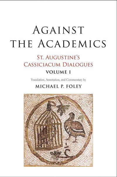 Cover for Saint Augustine · Against the Academics: St. Augustine's Cassiciacum Dialogues, Volume 1 (Paperback Book) (2019)