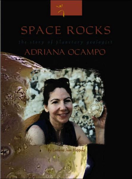 Space Rocks: The Story of Planetary Geologist Adriana Ocampo - Lorraine Jean Hopping - Kirjat - National Academies Press - 9780309095556 - tiistai 30. toukokuuta 2006