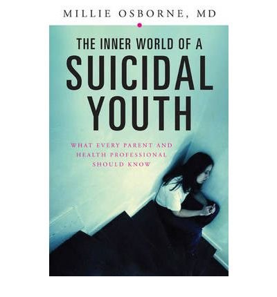 Cover for Osborne, Mildred, M.D. · The Inner World of a Suicidal Youth: What Every Parent and Health Professional Should Know (Gebundenes Buch) (2007)