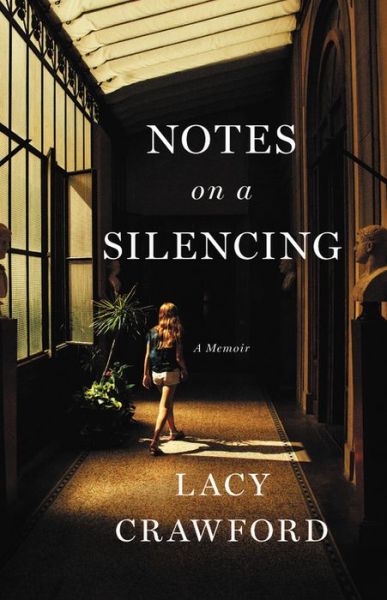 Cover for Lacy Crawford · Notes on a Silencing : A Memoir (Hardcover bog) (2020)