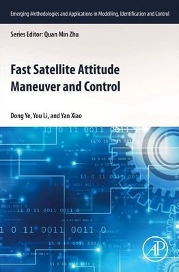 Fast Satellite Attitude Maneuver and Control - Emerging Methodologies and Applications in Modelling, Identification and Control - Ye, Dong (Professor, School of Astronautics, Harbin Institute, China) - Bøker - Elsevier Science & Technology - 9780323954556 - 3. august 2022