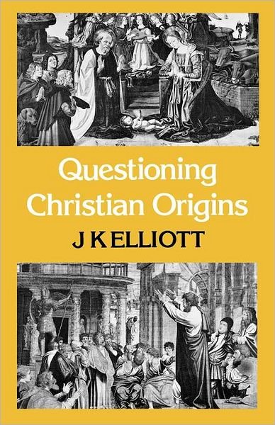 Cover for J K Elliott · Questioning Christian Origins (Pocketbok) (2012)
