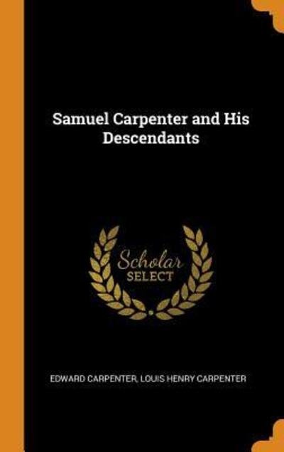 Cover for Edward Carpenter · Samuel Carpenter and His Descendants (Hardcover Book) (2018)