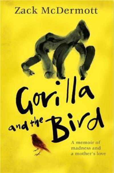 Gorilla and the Bird: A memoir of madness and a mother's love - Zachary McDermott - Livros - Little, Brown Book Group - 9780349413556 - 26 de setembro de 2017