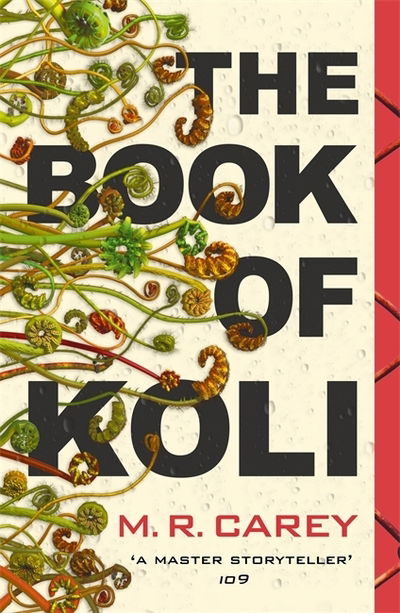 The Book of Koli: The Rampart Trilogy, Book 1 (shortlisted for the Philip K. Dick Award) - The Rampart Trilogy - M. R. Carey - Books - Little, Brown Book Group - 9780356509556 - April 16, 2020