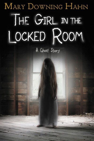 Cover for Mary Downing Hahn · The Girl in the Locked Room: A Ghost Story (Paperback Book) (2019)