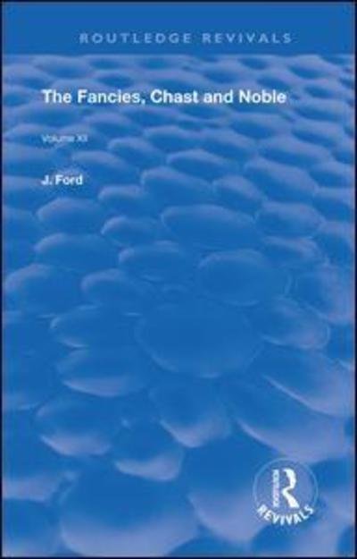 The Fancies, Chaste and Noble - Routledge Revivals - John Ford - Bøker - Taylor & Francis Ltd - 9780367189556 - 5. juni 2019