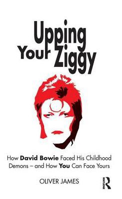 Cover for Oliver James · Upping Your Ziggy: How David Bowie Faced His Childhood Demons - and How You Can Face Yours (Hardcover bog) (2019)