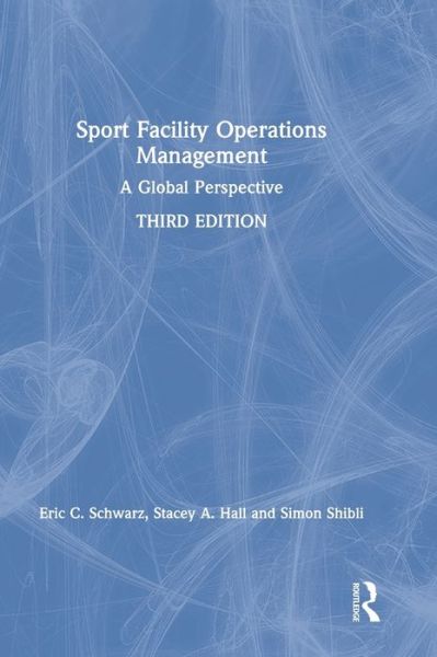 Cover for Shibli, Simon (Sheffield Hallam University, UK) · Sport Facility Operations Management: A Global Perspective (Hardcover Book) (2019)