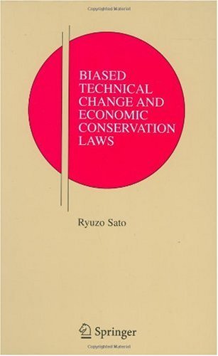 Cover for Ryuzo Sato · Biased Technical Change and Economic Conservation Laws - Research Monographs in Japan-U.S. Business and Economics (Hardcover Book) [2006 edition] (2006)
