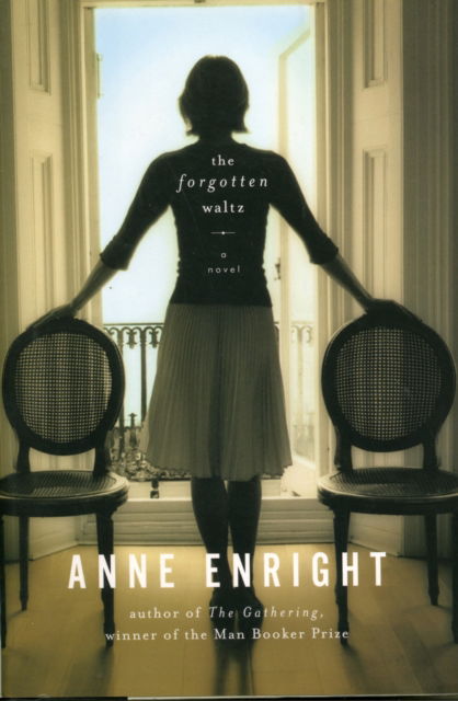 Cover for Anne Enright · The Forgotten Waltz: A Novel (Hardcover Book) (2012)