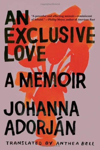 Cover for Johanna Adorján · An Exclusive Love: a Memoir (Paperback Book) (2012)