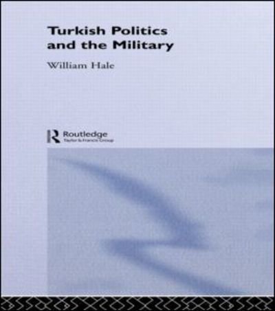 Turkish Politics and the Military - William Hale - Livres - Taylor & Francis Ltd - 9780415024556 - 16 décembre 1993