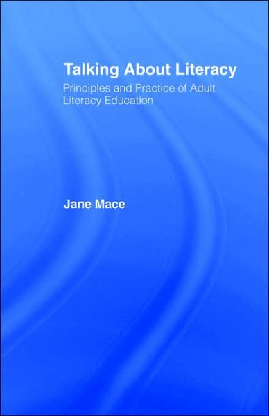 Cover for Jane Mace · Talking About Literacy: Principles and Practice of Adult Literacy Education (Paperback Book) (1992)