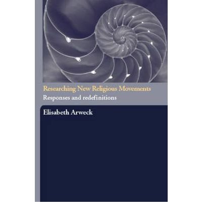 Cover for Arweck, Elisabeth (University of Warwick, UK) · Researching New Religious Movements: Responses and Redefinitions (Pocketbok) (2005)