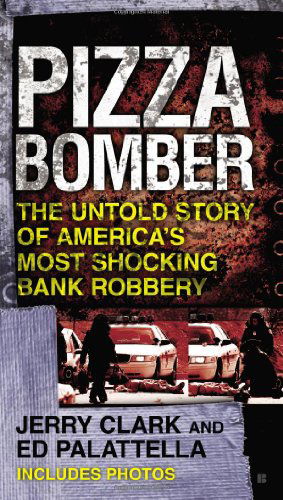 Cover for Ed Palattella · Pizza Bomber: the Untold Story of America's Most Shocking Bank Robbery (Berkley True Crime) (Paperback Book) (2012)