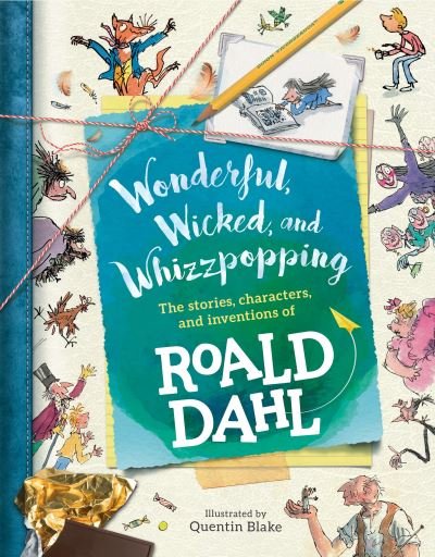 Cover for Roald Dahl · Wonderful, Wicked, and  Whizzpopping: The Stories, Characters, and Inventions of Roald Dahl (Bog) (2017)