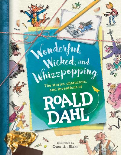 Cover for Roald Dahl · Wonderful, Wicked, and  Whizzpopping: The Stories, Characters, and Inventions of Roald Dahl (Book) (2017)