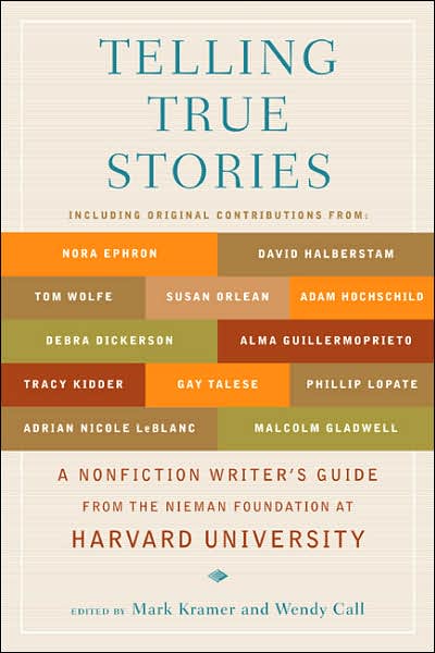 Cover for Mark Kramer · Telling True Stories: A Nonfiction Writers' Guide from the Nieman Foundation at Harvard University (Paperback Book) (2007)