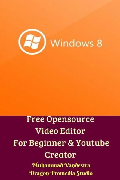 Cover for Muhammad Vandestra · Free Opensource Video Editor For Beginner &amp; Youtube Creator (Pocketbok) (2024)