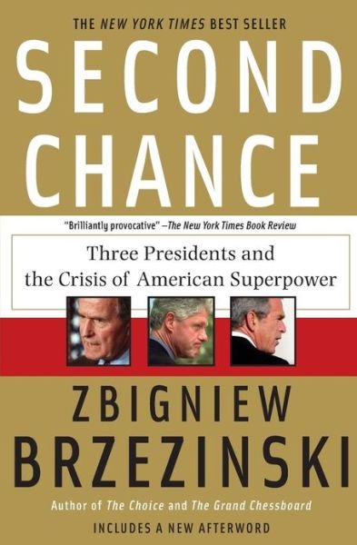 Second Chance: Three Presidents and the Crisis of American Superpower - Zbigniew Brzezinski - Libros - Basic Books - 9780465003556 - 8 de abril de 2008
