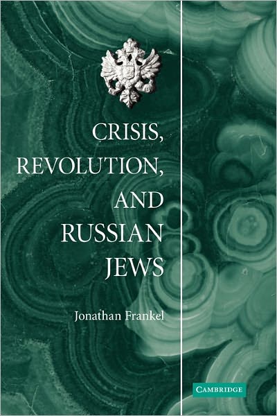 Cover for Frankel, Jonathan (Hebrew University of Jerusalem) · Crisis, Revolution, and Russian Jews (Paperback Book) (2011)