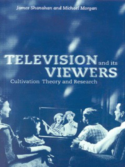 Cover for James Shanahan · Television and its Viewers: Cultivation Theory and Research (Paperback Book) (1999)