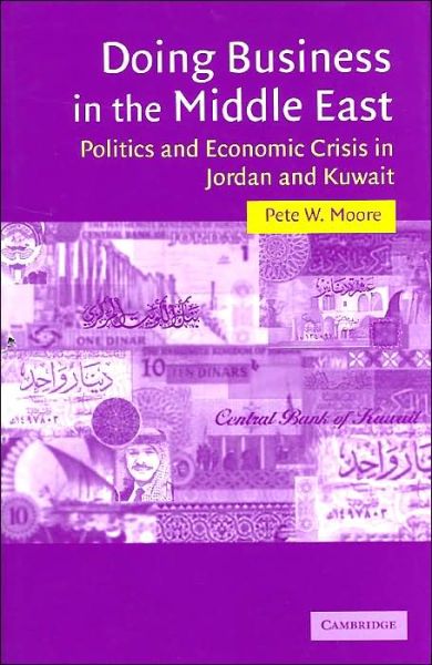 Cover for Moore, Pete W. (University of Miami) · Doing Business in the Middle East: Politics and Economic Crisis in Jordan and Kuwait - Cambridge Middle East Studies (Hardcover Book) (2004)