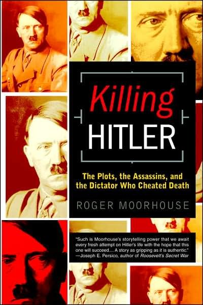 Cover for Roger Moorhouse · Killing Hitler: the Plots, the Assassins, and the Dictator Who Cheated Death (Taschenbuch) (2007)