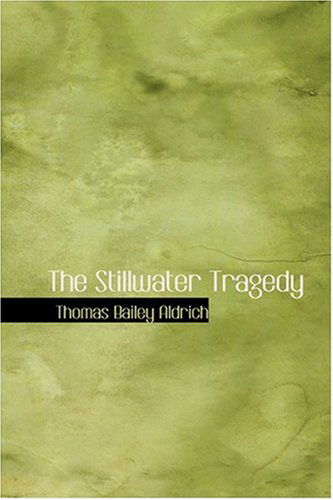 Cover for Thomas Bailey Aldrich · The Stillwater Tragedy (Hardcover Book) (2008)