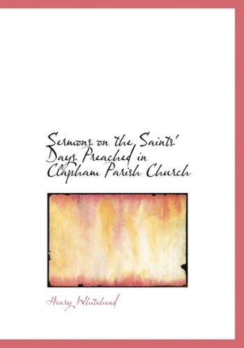 Cover for Henry Whitehead · Sermons on the Saints' Days Preached in Clapham Parish Church (Hardcover Book) [Large Print, Lrg edition] (2008)