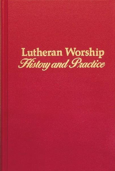 Cover for James Leonard Brauer · Lutheran Worship: History and Practice (Hardcover Book) (1993)