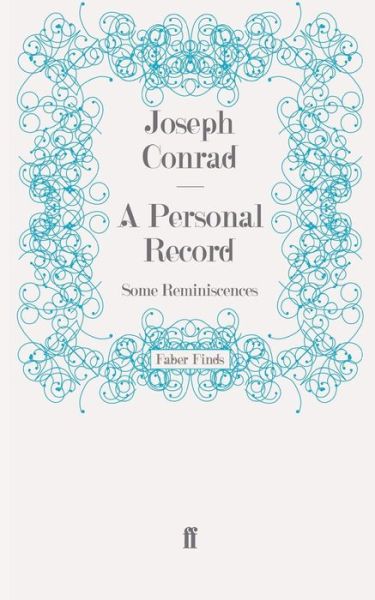 A Personal Record: Some Reminiscences - Joseph Conrad - Books - Faber & Faber - 9780571243556 - May 29, 2008