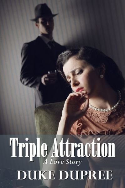 Cover for Duke Dupree · Triple Attraction: A Love Story (Pocketbok) (2020)