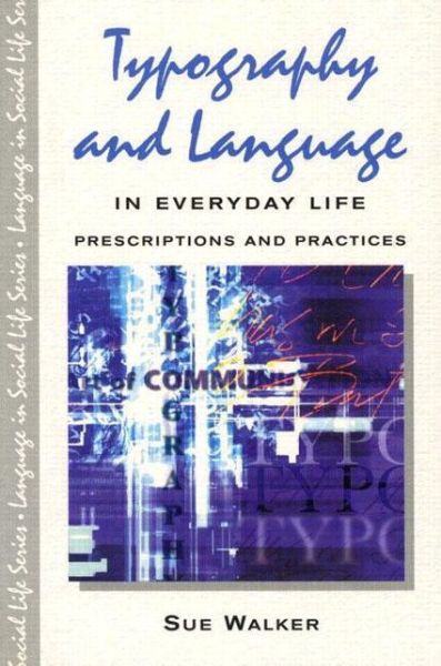 Cover for Sue Walker · Typography &amp; Language in Everyday Life: Prescriptions and Practices - Language In Social Life (Paperback Book) (2000)