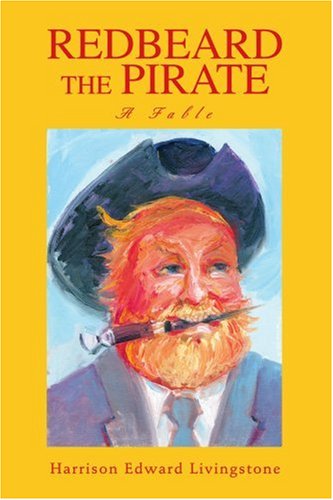 Redbeard the Pirate: a Fable - Harrison Livingstone - Books - iUniverse, Inc. - 9780595371556 - October 6, 2005