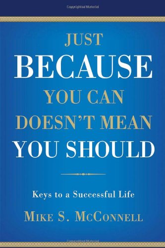 Cover for Mike Mcconnell · Just Because You Can Doesn't Mean You Should: Keys to a Successful Life (Paperback Book) (2008)