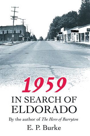 Cover for E. P. Burke · 1959: in Search of Eldorado (Hardcover Book) (2004)