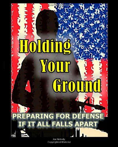 Cover for Joe Nobody · Holding Your Ground: Preparing for Defense if It All Falls Apart (Paperback Book) (2011)