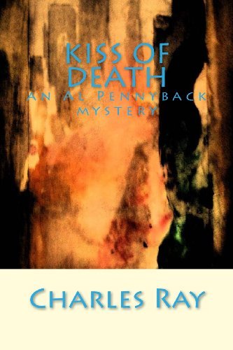 Kiss of Death: an Al Pennyback Mystery - Ray Charles - Bøger - Uhuru Press - 9780615835556 - 15. juni 2013
