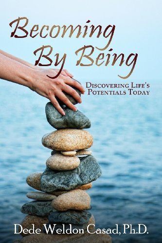 Cover for Dede Weldon Casad Ph.d · Becoming by Being: Discovering Life's Potentials Today (Paperback Book) (2014)