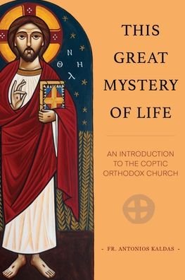 Cover for Fr Antonios Kaldas · This Great Mystery of Life: An Introduction to the Coptic Orthodox Church (Taschenbuch) [Large type / large print edition] (2022)